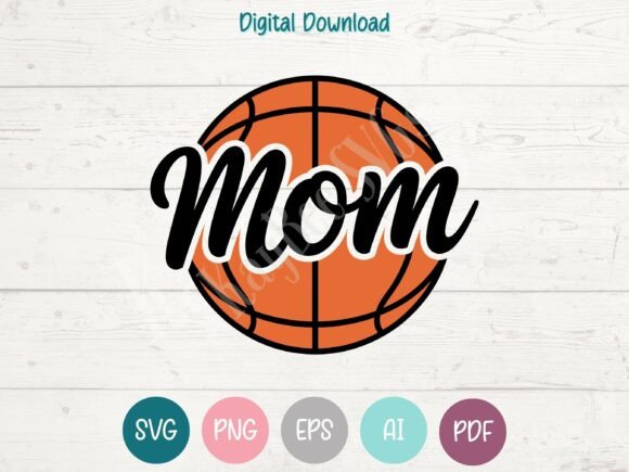 Basketball Mom SVG PNG EPS AI PDF Graphics and T-Shirt Designs