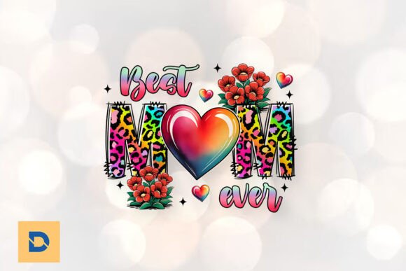 Best Mom Ever Sublimation Love PNG for Print Templates and Graphics
