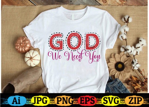 God We Need You — A Bold Graphic for T-Shirt Designs and Creative Projects