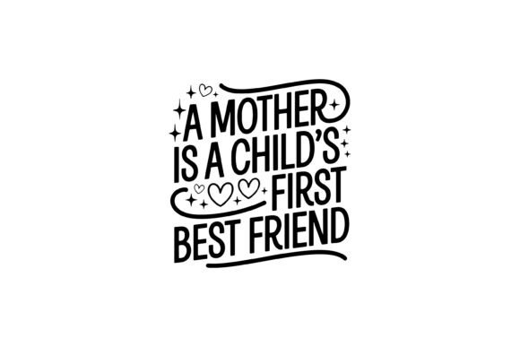 Graphics That Capture Family Love: Mother Child Best Friend Quote
