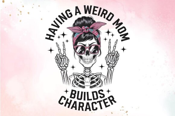 Having a Weird Mom Builds Character PNG Review for T-Shirt Designs and Graphics