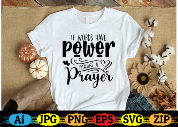 If Words Have Power Imagine a Prayer Graphics for T-Shirt Designs