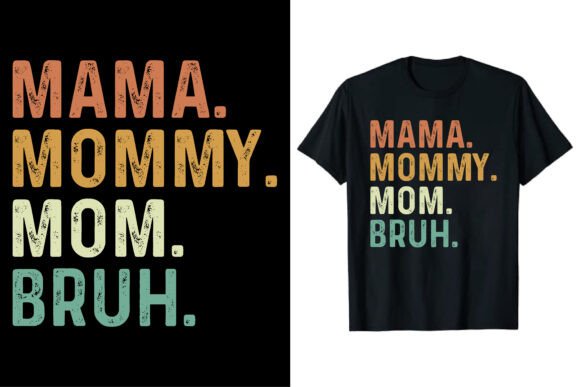 Mama Mommy Mom Bruh T-Shirt Design: A Playful Graphic for Branding & Packaging