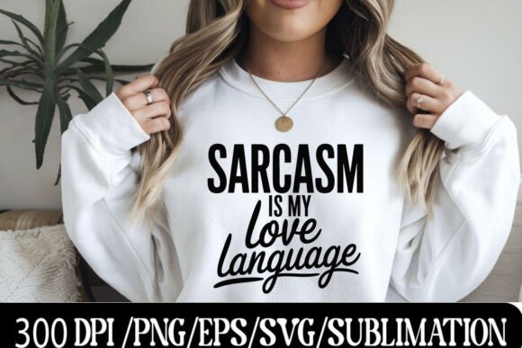 Sarcasm Is My Love Language SVG – A Playful Graphic Design Asset for T-Shirt Designs