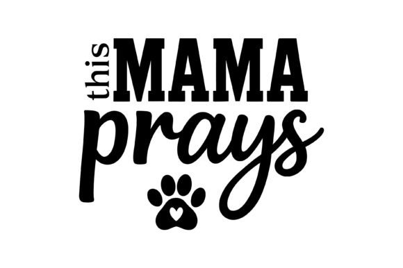 This Mama Prays Paw Heart: A Versatile Graphic Design Asset for T-Shirt Designs and Blog Graphics