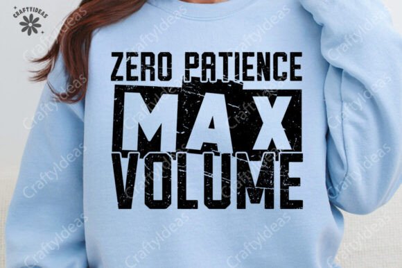Zero Patience Max Volume Snarky PNG,Mom: A Bold Graphic for Local Branding